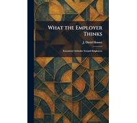 What the Employer Thinks: Executives' Attitudes Toward Employees