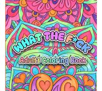 What The F*ck: Adults Coloring Book | Relaxing 40+ Relatable And Satisfying Swear Word Coloring for Stress Release