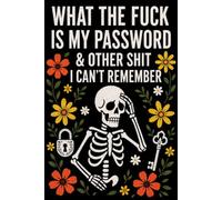 What The F*ck Is My Password? And Other Sh*t I Can’t Remember: Easy to Use & Designed for Forgetful People | A Funny & Practical Password Organizer ... Your Internet Sh*t | 110 Pages, 6 x 9 Inches