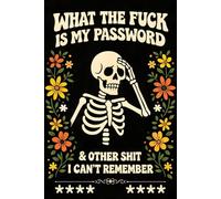 What the f*ck is My Password and other Sh*t I can't Remember: Email, Website, and Login Password Organizer with Security Q&A and Notes - Alphabetically Sorted & Numbered