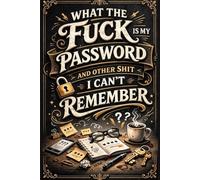 What the f*ck is My Password and other Sh*t I can't Remember: Internet Login and Password Record Book for Usernames, Websites, Emails, Security Questions, Answers, and Notes - A-Z Indexed & Numbered