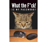 What the F*ck is My Password: Funny Cat with mouse Password Logbook with Alphabetical A-Z Tabs, Keeper and Organizer Important DATA, You never miss ot again!, Great gift idea for funny