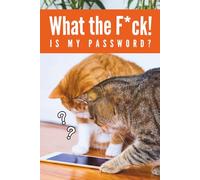 What the F*ck is My Password: Funny Orange cat and Tabby cat Password Logbook with Alphabetical A-Z Tabs, Keeper and Organizer Important DATA, You never miss it again!, Great gift idea for funny