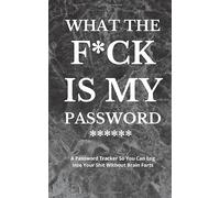What The F*ck Is My Password: Internet Password Logbook and Organizer Gift, A Password Tracker So You Can Log Into Your Shit Without Brain Farts. ... more, 80 Pages, 5x8, Premium Abstract Cover
