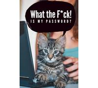 What the F*ck is My Password: Tabby kitten Password Logbook with Alphabetical A-Z Tabs, Keeper and Organizer Important DATA, You never miss it again!, Great gift idea for funny