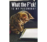 What the F*ck is My Password: Tabby kitten Password Logbook with Alphabetical A-Z Tabs, Keeper and Organizer Important DATA, You never miss it again!, Great gift idea for funny