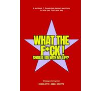 WHAT THE F*CK SHOULD I DO WITH MY LIFE?