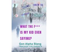 What the f*** is my kid even saying?: Gen Alpha Slang Tracker for Parents