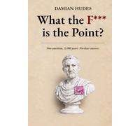 What the F*** is the Point?: One question. 3,000 years. No clear answer.