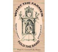 What the Farmer Told the Bard, a Novel of Erotic Panpsychism