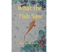 What the Fish Saw
