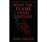 What the Flame Chose Instead: A queer urban fantasy about slow-burning power, found family, and the monsters we choose to become