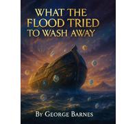 What the Flood Tried to Wash Away
