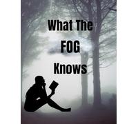 What The Fog Knows