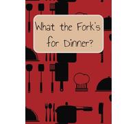 What the Fork’s for Dinner?: Blank Recipe Book | Cookbook | and Recipe Notebook for, Delicious, and Easy to Write, DIY Forkin’ Memorable Meals!