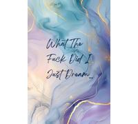 What The Fuck Did I Just Dream: A Simple Journal for Women to Record Dream Interpretations & Thoughts Before Sleeping | Small Bedside Table Size Diary with Guided Prompts | Great Gift Idea