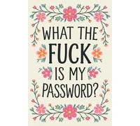 What the Fuck Is My Password: Alphabetical Internet Organizer Notebook with Funny Quotes for Adults, Seniors, Women, Moms & Grandparents