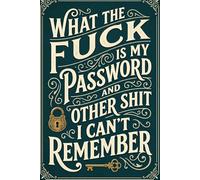 What The Fuck Is My Password? And Other Shit I Can’t Remember: Alphabetical Password Organizer Logbook to Keep Track of All Your Internet Sh*t, login ... Funny Gag Gift for Seniors, Women, Men, Mom..