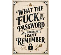 What The Fuck Is My Password And Other Shit I Can’t Remember: Internet, Usernames, Emails Log book: Funny Gag Christmas Stocking Stuffers Gifts exchange for Men: Dad, Husband and Coworker