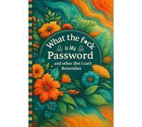 What the fuck is My Password and other Shit I can't Remember: A simple way to record all your websites, usernames, passwords, and important notes in one place.