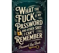 What the fuck is My Password and other Shit I can't Remember: Keep a clear record of your online accounts, website logins, and notes.