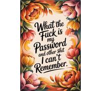 What the fuck is My Password and other Shit I can't Remember: Organize your digital life with this Password Logbook, made for recording websites, login details, and helpful notes safely.
