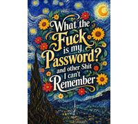 What the fuck is My Password and other Shit I can't Remember: Password & Login Record Book for Online Accounts, Websites, Emails, and Usernames