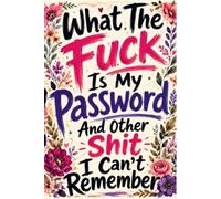 What the fuck is My Password and other Shit I can't Remember: Password Organizer with Alphabetical Tabs - Wtf is My Password Book, 110 Numbered Pages, ... Password Log Book and Internet Tracker