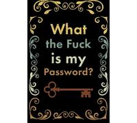 What the Fuck is my Password?: Funny Christmas Gift for Mom or Dad (Internet Password Book for All Ages)