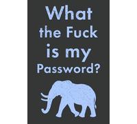 What the Fuck is My Password?: Funny Gift for Dad or Grandpa for Christmas or Birthday