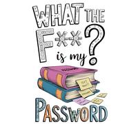 What The Fuck Is My Password: Funny Password Book with A-Z Tabs: WTF Is My Password? - Hilarious and Practical Organizer for Storing Usernames, ... and Crypto Wallets - 6x9 Inches, 100 Pages,