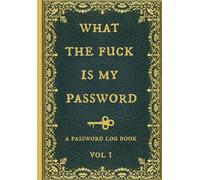 What the fuck is my password: Internet Password Logbook, Organizer, Tracker, Funny White Elephant Gag Gift, Secret Santa Gift Exchange Idea, Vintage book design.