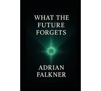 What the Future Forgets: Where Memory Ends, Resonance Begins