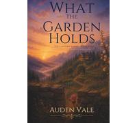 What the Garden Holds: Book Three