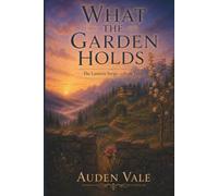 What the Garden Holds: Book Three: 3