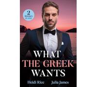 What The Greek Wants: Two new sexy billionaire romances! Perfect for fans of runaway royals, headstrong heroines and forced proximity in 2025!