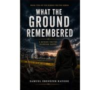 What the Ground Remembered.: A Buried Truths Suspense Novel