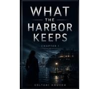 What The Harbor Keeps: An Investigative Suspense Novel