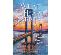 What the Heart Carries: One Secret, Two Lives