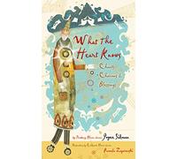 What the Heart Knows: Chants, Charms, and Blessings