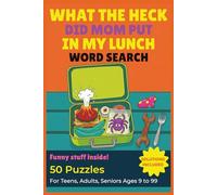 What the heck did Mom put in my lunch Word search puzzle book: Funny Word Search for Teens, Adults & Seniors Large Print Brain Games with Answers ... Meat & Food Pranks Edition Gross-Out Fun