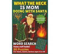 What the heck is Mom doing with Santa Word search puzzle book: Hilarious Holiday Word Search for Teens, Adults & Seniors Large Print Brain Games with ... Festive Family xmas Fun - Includes Solutions