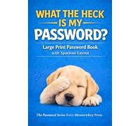 What the Heck Is My Password?: Large Print Password Logbook: Alphabetical A-Z Record of Website, App & Email Logins - Labrador Puppy Edition