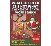 What the heck it's not what I asked for, Santa Word search puzzle book: Funny Christmas Word Search for Teens, Adults & Seniors Large Print Brain ... & Festive Family Moments Wrong Gift Special