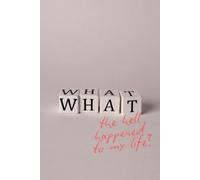 What The Hell Happened To My Life?: A Meditation Journal: Because It’s Never Too Late to Start Pretending You Have It All Together!