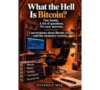 What the Hell Is Bitcoin?: Conversations about Bitcoin, crypto and the monetary system