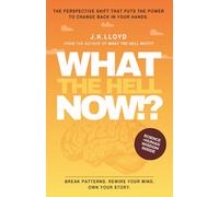 What The Hell Now!?: The Ultimate No-BS Guide to Living Loud, Starting Over, and Owning Your Life.: 1