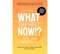 What The Hell Now!?: The Ultimate No-BS Guide to Living Loud, Starting Over, and Owning Your Life.