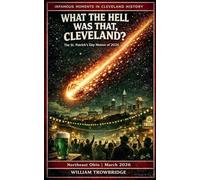 What the Hell Was That, Cleveland?: The St. Patrick's Day Meteor of 2026: 1