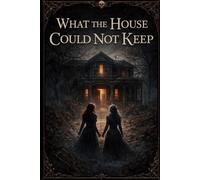 What the House Could Not Keep: book 3